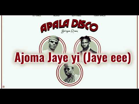 APALA DISCO-Remix [Lyrics] DJ Tunez ft. Wizkid, Seyi Vibez & Terry Apala