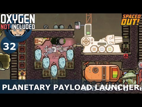 PLANETARY PAYLOAD LAUNCHER - ONI - Spaced Out: Ep. #32 (Oxygen Not Included)