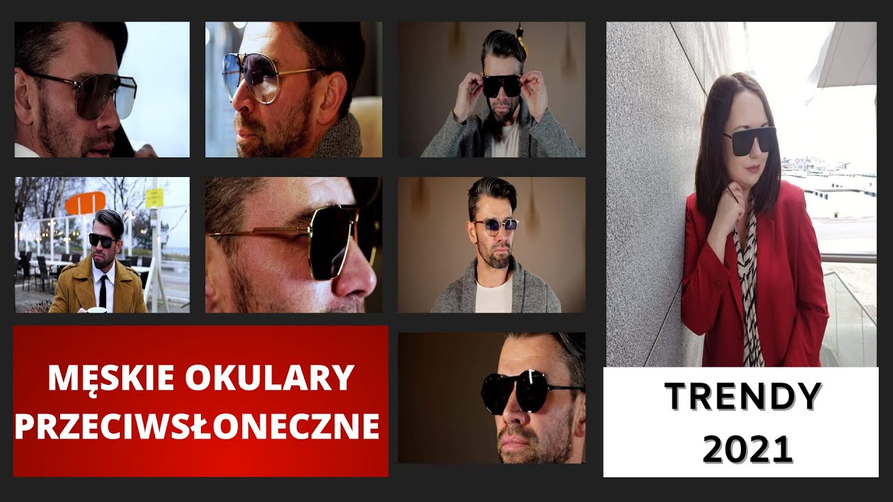 TRENDY NA SEZON 2021 W OKULARACH PRZECIWSŁONECZNYCH DLA MĘŻCZYZN #OKULARYPRZECIWSŁONECZNE