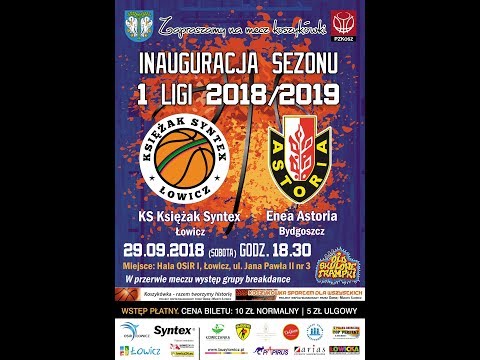 2018.09.29  18.30  Księżak Syntex Łowicz -  Enea Astoria Bydgoszcz
