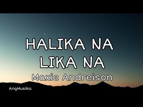HALIKA NA LIKA NA - MAXIE ANDREISON (VIDEO LYRICS)