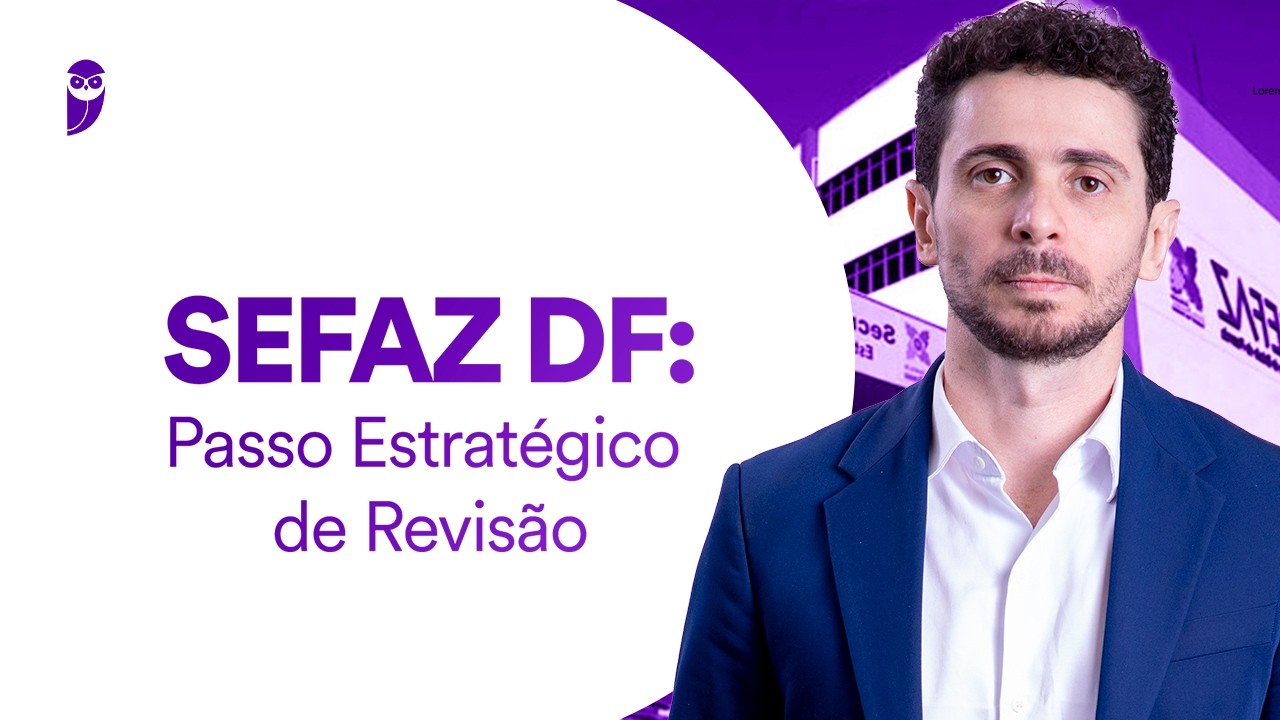Concurso SEFAZ DF: Passo Estratégico de Revisão