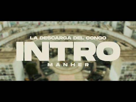 MANHER - INTRO - LA DESCARGA DEL CONGO  (Official Music Vídeo)