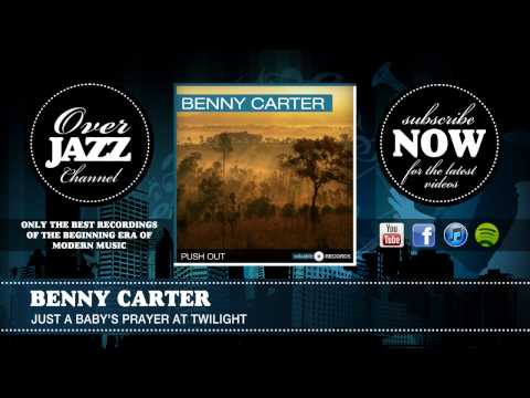 Benny Carter - Just a Baby's Prayer at Twilight (1943)