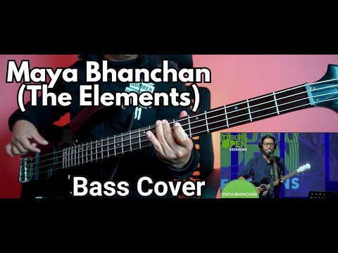 The Elements - Maya Bhanchan Bass Cover | Joel Kyapchhaki Magar