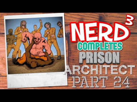 Nerd³ Completes... Prison Architect - 24 - Lacey