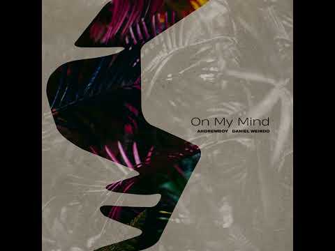 Andrewboy & Daniel Weirdo - On My Mind (YU 1 Remix)