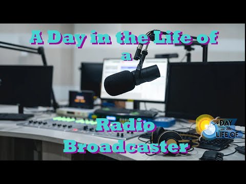 "A Day in the Life of"... a Radio Broadcaster