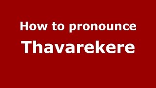 How to pronounce Thavarekere