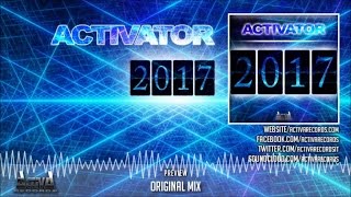Activator - 2017 (Original Mix) - Official Preview (Activa Records)