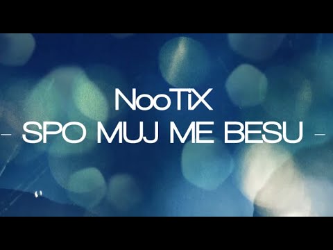 NooTiX - Spo Muj Me Besu - 2015 ( K-Music )