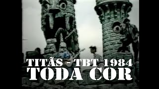 #tbtTitãs 1984 - Toda Cor [TBT]
