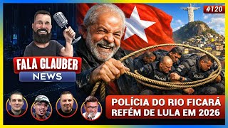 Fala Glauber NEWS: POLÍCIA do RIO ficará REFÉM de LULA em 2026?