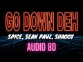 Spice Sean Paul Shaggy Go Down Deh AUDIO 8D