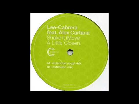 Lee Cabrera feat Alex Cartana - Shake It (Move A Little Closer) (Extended Vocal Mix)