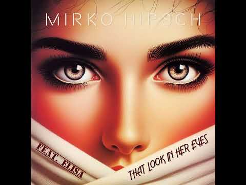 Mirko Hirsch Feat. Elisa - That Look in Her Eyes 2023