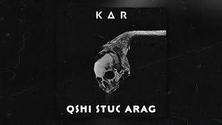Kar - Qshi Stuc Arag • Remix • [6:40] (2022)