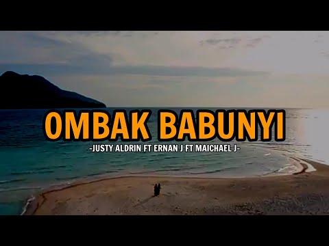 OMBAK BABUNYI-JUSTY ALDRIN FT ERNAN J FT MICHAEL J (LIRIK)