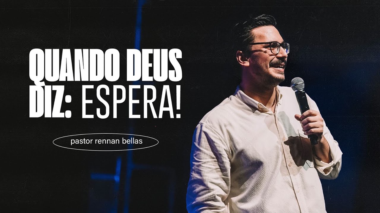 QUANDO DEUS DIZ ESPERA | RENNAN BELLAS