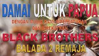 Download lagu BLACK BROTHERS BALADA 2 REMAJA mp3