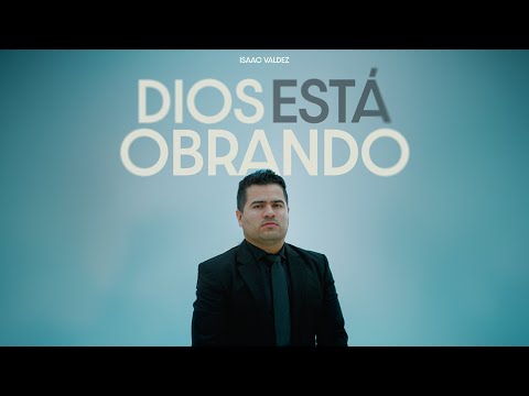 Dios Esta Obrando - Isaac Valdez