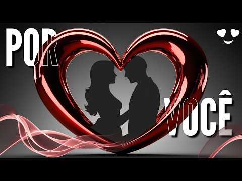VOCÊ JÁ VIU UMA MENSAGEM DE AMOR MAIS LINDA? | POR VOCÊ | MENSAGEM ROMÂNTICA | 350 N