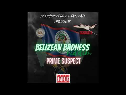 PRIME SUSPECT - BELIZEANBAD MES (BELIZEANBADNESS RIDDIM)