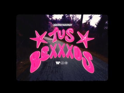 AQUIHAYAQUIHAY - Tus Bexxxos (Video Oficial)