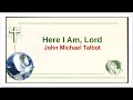 LYRICS - Here I Am Lord - JOHN MICHAEL TALBOT