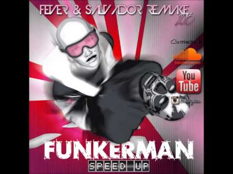 Funkerman - Speed Up (Dj Fever & Salvador 2013 Remake)