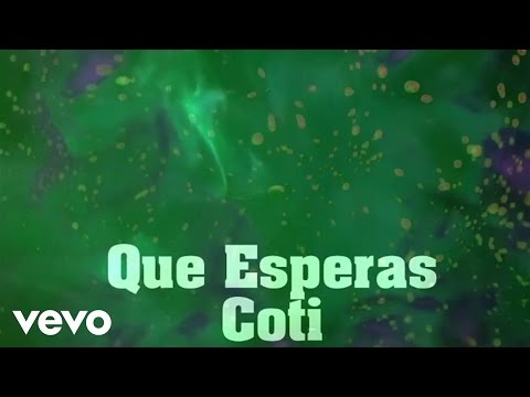 Video Que Esperas (Letra) de Coti