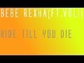 Bebe Rexha - Ride Till You Die (Ft. Voli) 