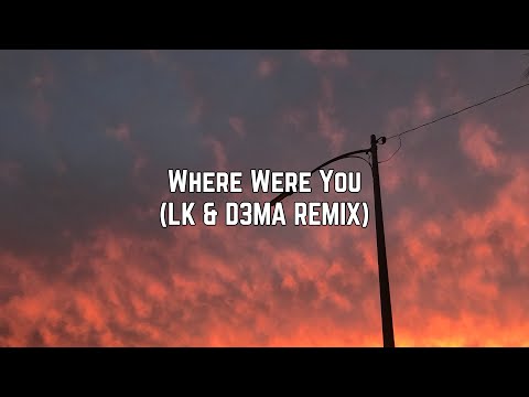 Mardahl & Jon Thomas - Where Were You (LK & D3MA Remix - Lyrics)