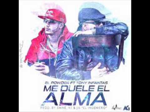 El Powder Ft.  Tony Infantas - Me Duele El Alma (Reggaeton 2014)