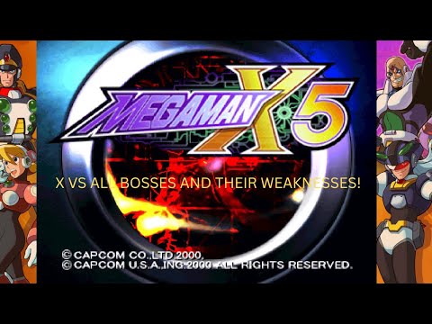 MEGA MAN X5 X VS ALL BOSSES AND THEIR WEAKNESSES