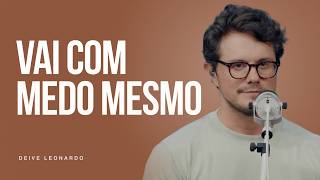 Vai com medo mesmo | Deive Leonardo