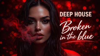 Broken In The Blue | Deep &amp; Melodic House