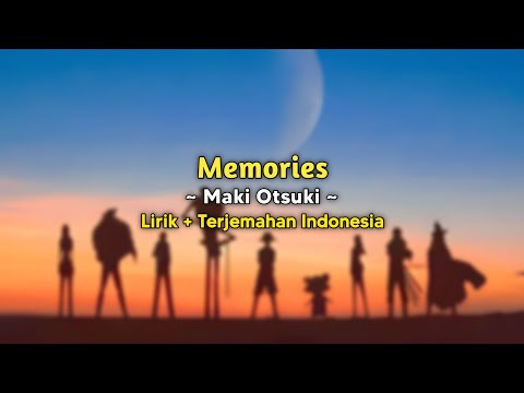 Memories - Maki Otsuki | One Piece Ending Song 1 | Lirik + Terjemahan Indonesia