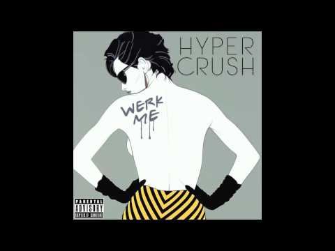 Hyper Crush - Werk Me