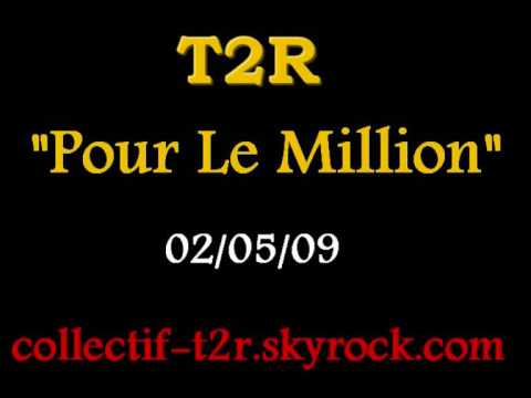 T2R - Pour Le Million