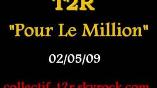T2R - Pour Le Million