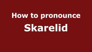 How to pronounce Skarelid