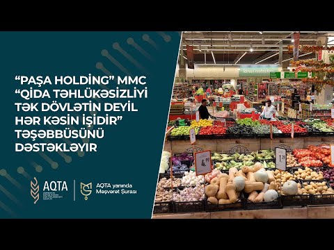 “PAŞA Holding” MMC “Qida təhlükəsizliyi tək dövlətin deyil,hər kəsin işidir” təşəbbüsünü dəstəkləyir