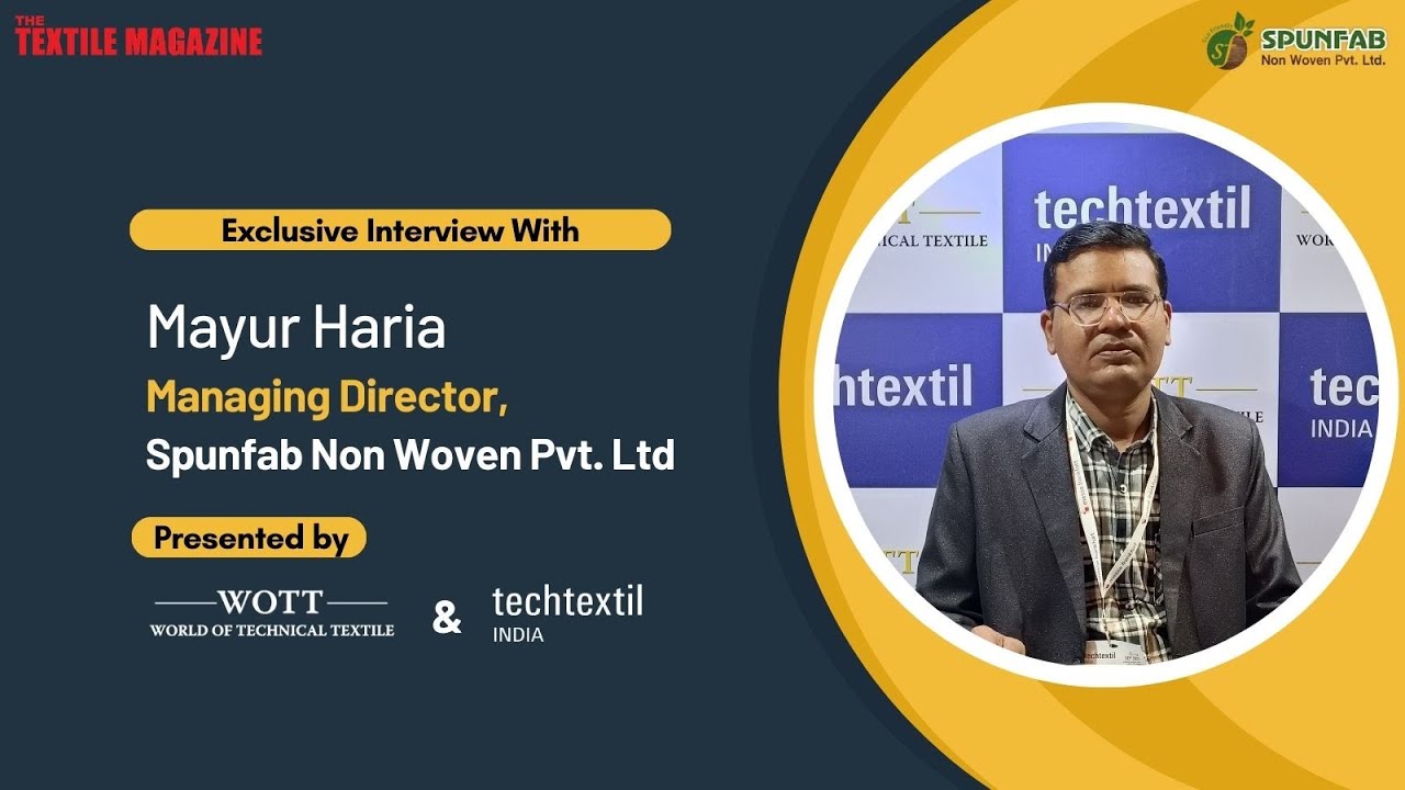 Spunfab Non Woven Pvt. Ltd : Exclusive interview with Mayur Haria, Managing Director