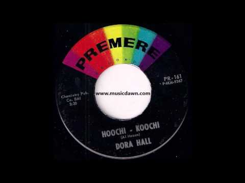Dora Hall - Hoochi - Koochi [Premere] '1963 Popcorn, RnB 45