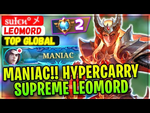 MANIAC!! HYPERCARRY SUPREME LEOMORD [ Top Global Leomord ] s̶u̶ɪϵͷ°メ - Mobile Legends Gameplay Build