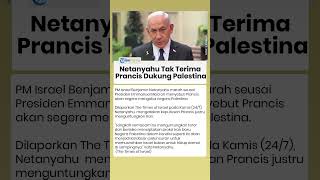 Netanyahu Tak Terima Prancis Dukung Palestina, Tuduh Macron Berpihak ke Iran