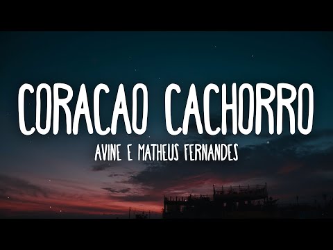 Ávine e Matheus Fernandes - Coração Cachorro (Letra/Lyrics) Late Coração