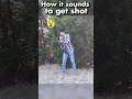 How it sounds to get shot
