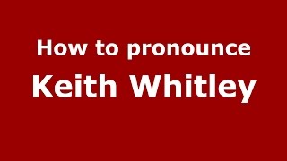 How to pronounce Keith Whitley